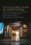 Studio Ghibli Animation as Adaptations: Investigating How the Japanese Animation Powerhouse Reimagines Stories