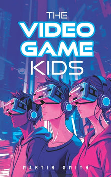 The Video Game Kids: Adventure book for kids 8-12