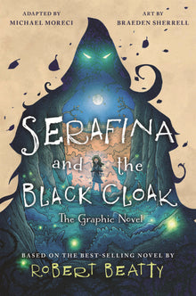 Serafina and the Black Cloak: The Graphic Novel