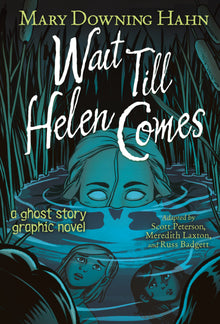 Wait Till Helen Comes: A Ghost Story Graphic Novel