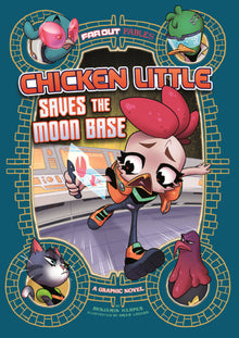 Chicken Little Saves the Moon Base: A Graphic Novel