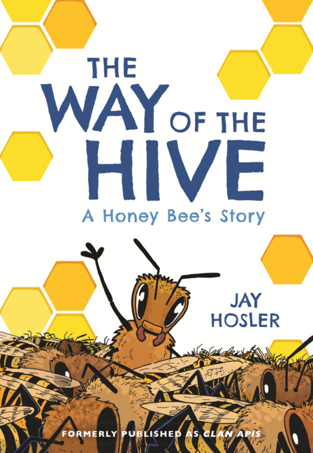 Way of the Hive: A Honey Bee's Story