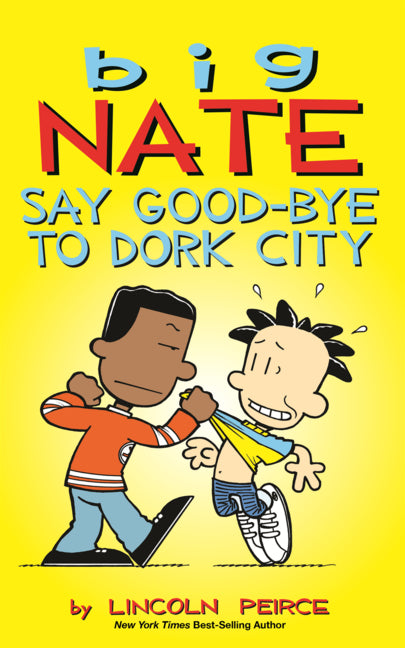 Big Nate: Say Good-Bye to Dork City