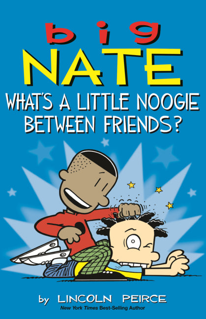 Big Nate: What's a Little Noogie Between Friends?