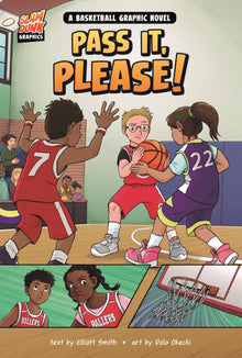 Pass It, Please!: A Basketball Graphic Novel