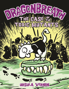 Dragonbreath: The Case of the Toxic Mutants