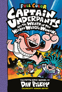 Captain Underpants and the Wrath of the Wicked Wedgie Woman: The Fifth Epic Novel