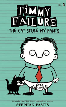 Timmy Failure the Cat Stole My Pants