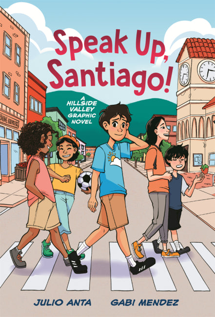 Speak Up, Santiago!: A Hillside Valley Graphic Novel