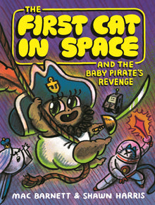 First Cat in Space and the Baby Pirate's Revenge