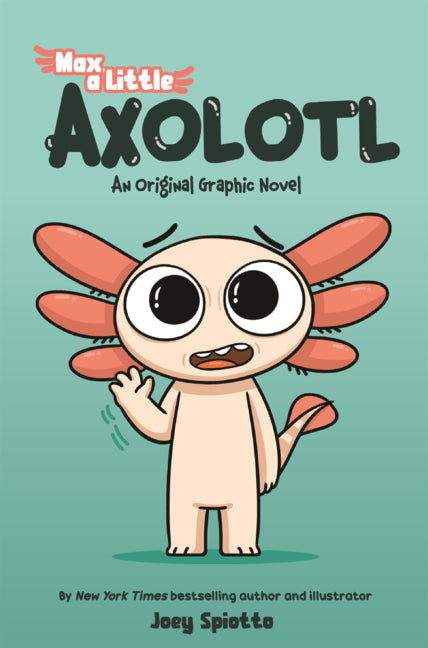 Max, a Little Axolotl