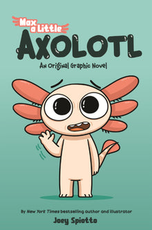Max, a Little Axolotl