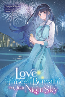 Love Unseen Beneath the Clear Night Sky: Volume 1