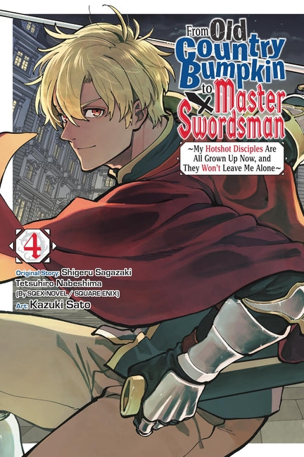 From Old Country Bumpkin to Master Swordsman, Vol. 4: My Hotshot Disciples Are All Grown Up Now, and They Won't Leave Me Alone