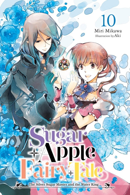Sugar Apple Fairy Tale, Vol. 10 (Light Novel): The Silver Sugar Master and the Water King Volume 10