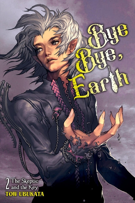 Bye Bye, Earth, Vol. 2 (Novel): The Skeptic and the Key Volume 2