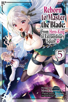 Reborn to Master the Blade: From Hero-King to Extraordinary Squire, Vol. 5 (Manga)