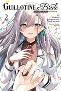 Guillotine Bride, Vol. 2 (Manga): I'm Just a Dragon Girl Who'll Destroy the World. Volume 2