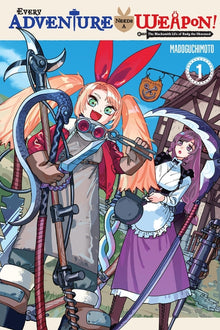 Every Adventure Needs a Weapon!, Vol. 1: The Blacksmith Life of Rudy the Obsessed Volume 1
