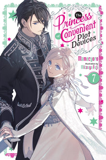 The Princess of Convenient Plot Devices, Vol. 7 (Light Novel): Volume 7