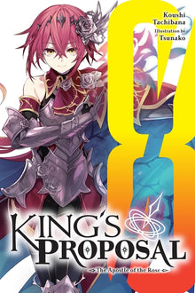 King's Proposal, Vol. 8 (Light Novel): The Apostle of the Rose Volume 8