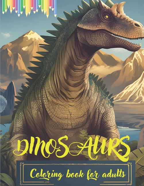 Dinosaurs Coloring Book for Adults: Coloring Pages