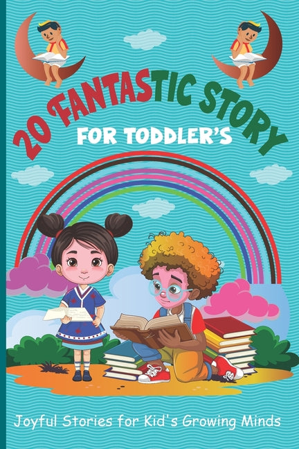 20 Fantastic Story for Toddler's: Joyful Stories for Kid's Growing Minds