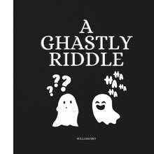 A Ghastly Riddle