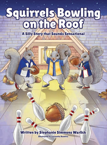 Squirrels Bowling on the Roof: A Silly Story that Sounds Sensational