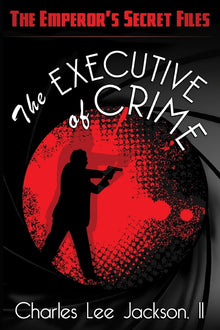 The Executive of Crime: Featuring Special Agent Max Decker
