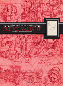Hal Foster's Prince Valiant Sketchbooks: An Illustrated Memoir: Volume 1