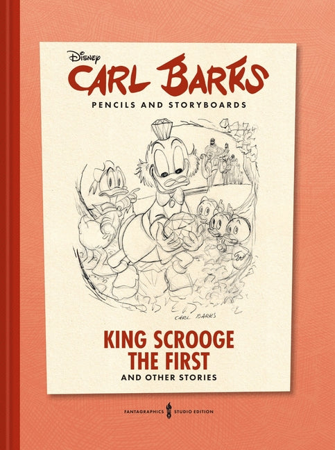 Carl Barks Pencils and Storyboards: King Scrooge the First and Other Stories: The Fantagraphics Studio Edition