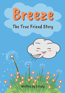 Breeze The True Friend Story: Illustrated Story Book for Children Makes Children Understand and Learn the Essence of Friendship │ Inspiring Conf