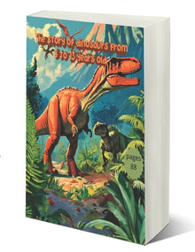 The story of dinosaurs from 8 to 13 years old: Encyclopedia of dinosaurs illustrated guide, Prehistoric creatures Triassic, Jurassic and Cretaceous pe