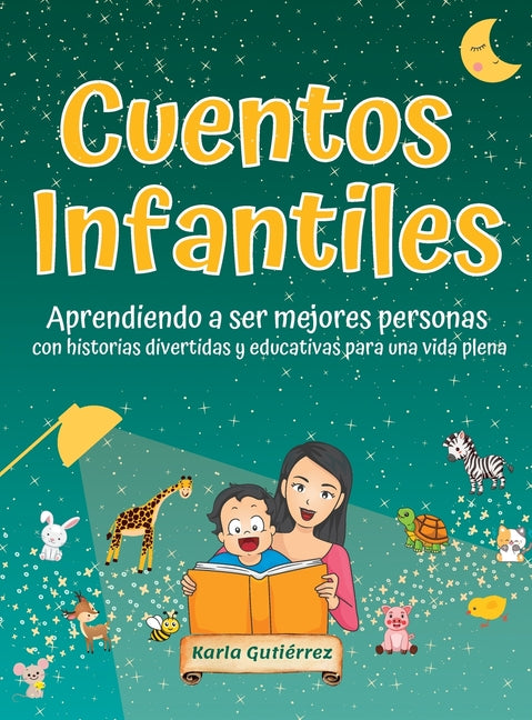 Cuentos Infantiles - Aprendiendo a ser mejores personas: Con historias que divierten, inspiran y enseñan