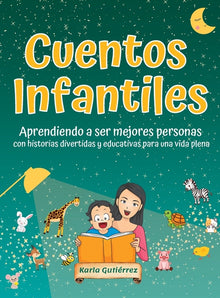 Cuentos Infantiles - Aprendiendo a ser mejores personas: Con historias que divierten, inspiran y enseñan