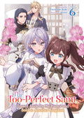 The Too-Perfect Saint: Tossed Aside by My Fiancã(c) and Sold to Another Kingdom (Light Novel) Vol. 6