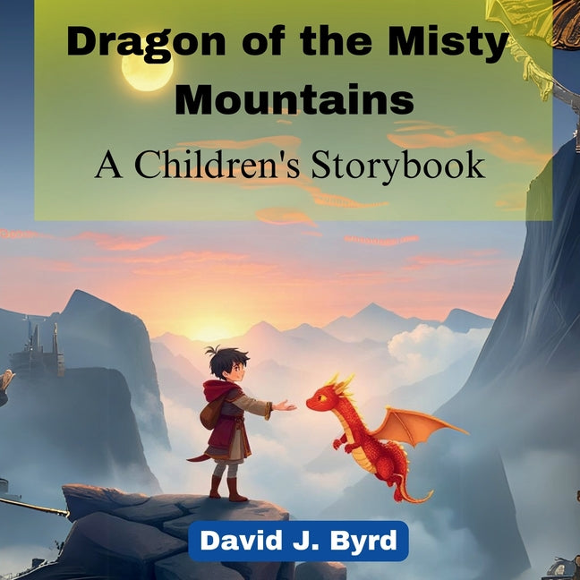 Dragon of the Misty Mountains: A Children's Storybook