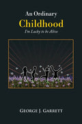 An Ordinary Childhood: I'm Lucky to be Alive