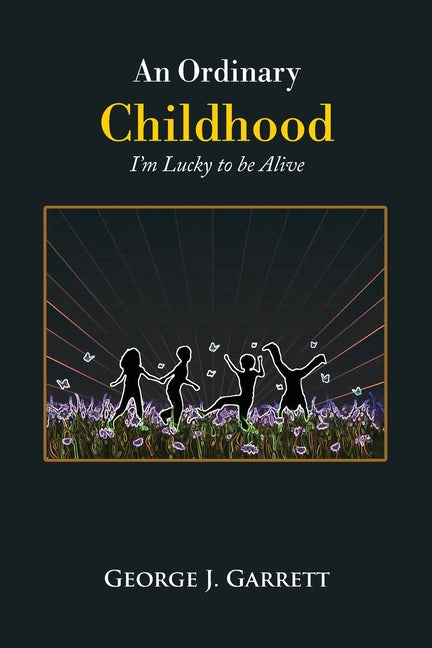 An Ordinary Childhood: I'm Lucky to be Alive