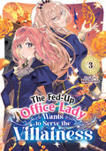 The Fed-Up Office Lady Wants to Serve the Villainess Vol. 3