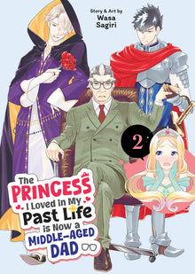 The Princess I Loved in My Past Life Is Now a Middle-Aged Dad Vol. 2