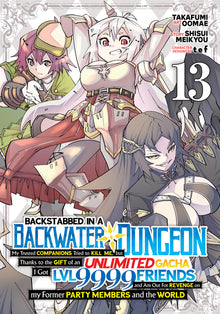 Backstabbed in a Backwater Dungeon: My Party Tried to Kill Me, But Thanks to an Infinite Gacha I Got LVL 9999 Friends and Am Out for Revenge (Manga) V