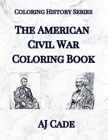 The American Civil War Coloring Book: History Coloring Book for Teens and Adults