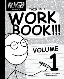 The Day Butts Fell from the Sky Presents This Is a Workbook!!! Volume One
