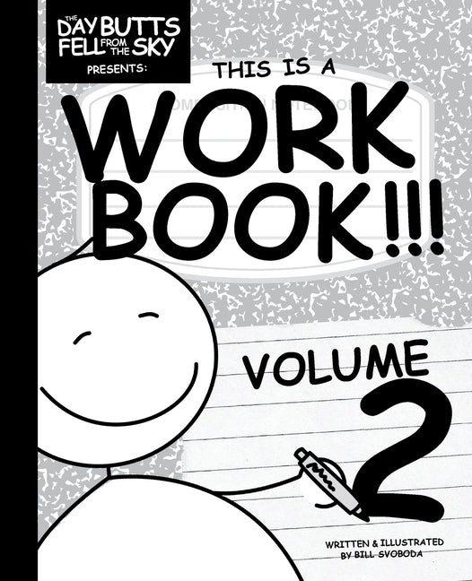 The Day Butts Fell from the Sky Presents This is a Workbook!!! Volume Two