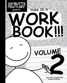 The Day Butts Fell from the Sky Presents This is a Workbook!!! Volume Two