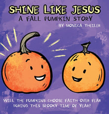 Shine Like Jesus: A Fall Pumpkin Story